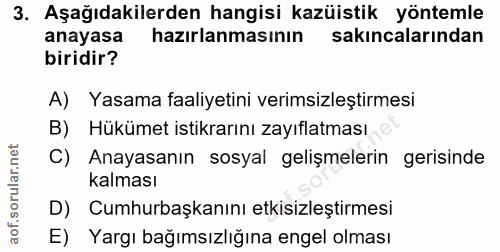 3. soru: Aşağıdakilerden hangisi kazüistik yöntemle anayasa hazırlanmasının sakıncalarından biridir? A) Yasama faaliyetini ver…