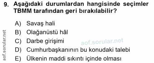 9. soru: Aşağıdaki durumlardan hangisinde seçimler TBMM tarafından geri bırakılabilir? A) Savaş hali B) Olağanüstü hâl C) Darb…