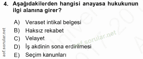 4. soru: Aşağıdakilerden hangisi anayasa hukukunun ilgi alanına girer? A) Veraset intikal belgesi B) Haksız rekabet orular.net…
