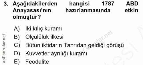 3. soru: Aşağıdakilerden hangisi 1787 ABD Anayasası'nın hazırlanmasında etkin olmuştur? A) İki kılıç kuramı B) Ölçülülük ilkes…