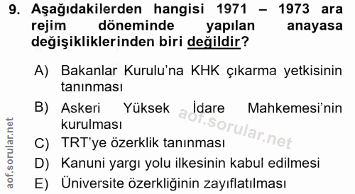 9. soru: Aşağıdakilerden hangisi 1971 - 1973 ara rejim döneminde yapılan anayasa değişikliklerinden biri değildir? A) Bakanlar…