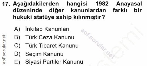 17. soru: Aşağıdakilerden hangisi 1982 Anayasal düzeninde diğer kanunlardan farklı bir hukuki statüye sahip kılınmıştır? A) Ink…