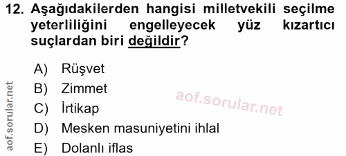 12. soru: Aşağıdakilerden hangisi milletvekili seçilme yeterliliğini engelleyecek yüz kızartıcı suçlardan biri değildir? A) Rüş…