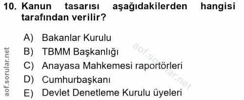 10. soru: Kanun tasarısı aşağıdakilerden hangisi tarafından verilir? A) Bakanlar Kurulu B) TBMM Başkanlığı C) Anayasa Mahkemesi…
