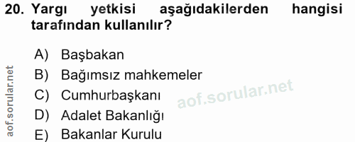 20. soru: Yargı yetkisi aşağıdakilerden hangisi tarafindan kullanılır? A) Başbakan B) Bağımsız mahkemeler C) Cumhurbaşkanı D) A…