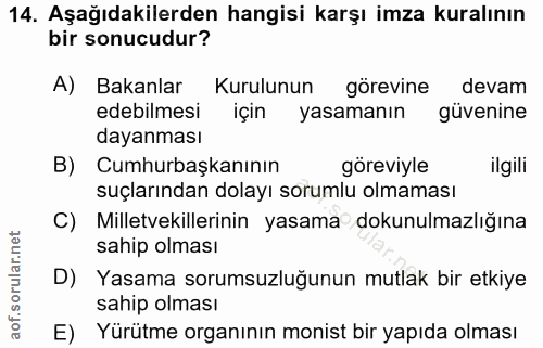 14. soru: Aşağıdakilerden hangisi karşı imza kuralının bir sonucudur? A) Bakanlar Kurulunun görevine devam edebilmesi için yasa…