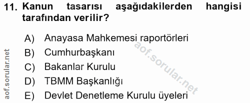 11. soru: Kanun tasarısı aşağıdakilerden hangisi tarafından verilir? A) Anayasa Mahkemesi raportörleri B) Cumhurbaşkanı C) Baka…