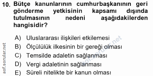 10. soru: Bütçe kanunlarının cumhurbaşkanının geri gönderme yetkisinin kapsamı dışında tutulmasının nedeni aşağıdakilerden hang…