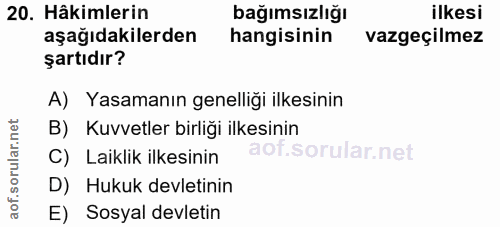 20. soru: Hâkimlerin bağımsızlığı ilkesi aşağıdakilerden hangisinin vazgeçilmez şartıdır? A) Yasamanın genelliği ilkesinin B) K…
