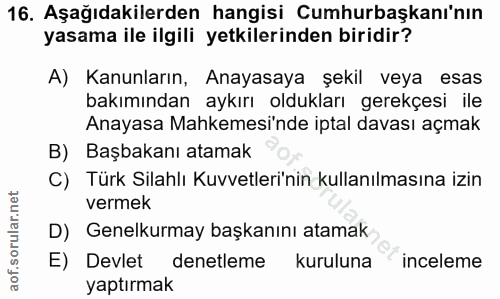 16. soru: Aşağıdakilerden hangisi Cumhurbaşkanı'nın yasama ile ilgili yetkilerinden biridir? A) Kanunların, Anayasaya şekil vey…