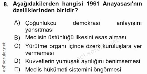 8. soru: Aşağıdakilerden hangisi 1961 Anayasası'nın özelliklerinden biridir? A) Çoğunlukçu demokrasi anlayışını yansıtması B)…