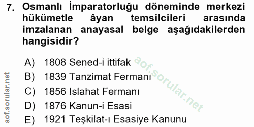 7. soru: Osmanlı Imparatorluğu döneminde merkezi hükümetle âyan temsilcileri arasında imzalanan anayasal belge aşağıdakilerden…