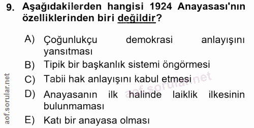 9. soru: Aşağıdakilerden hangisi 1924 Anayasası'nın özelliklerinden biri değildir? A) Çoğunlukçu demokrasi anlayışını yansıtma…