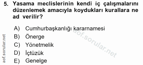 5. soru: Yasama meclislerinin kendi iç çalışmalarını düzenlemek amacıyla koydukları kurallara ne ad verilir? A) Cumhurbaşkanlı…