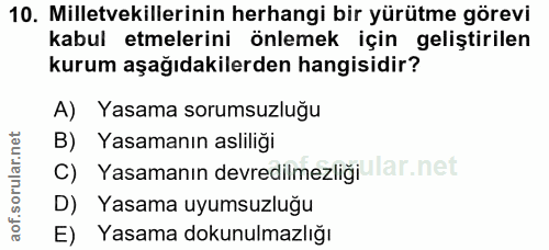 10. soru: Milletvekillerinin herhangi bir yürütme görevi kabul etmelerini önlemek için geliştirilen kurum aşağıdakilerden hangi…