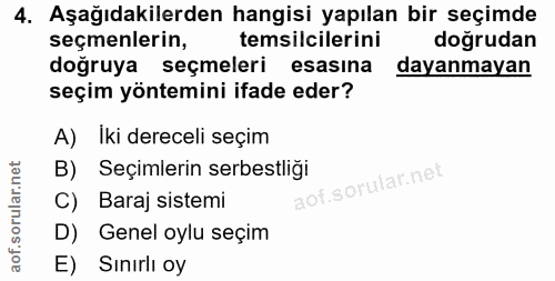 4. soru: Aşağıdakilerden hangisi yapılan bir seçimde seçmenlerin, temsilcilerini doğrudan doğruya seçmeleri esasına dayanmayan…