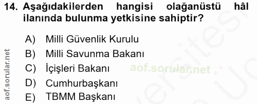 14. soru: Aşağıdakilerden hangisi olağanüstü hàl ilanında bulunma yetkisine sahiptir? A) Milli Güvenlik Kurulu B) Milli Savunma…