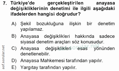 7. soru: Türkiye'de gerçekleştirilen anayasa değişikliklerinin denetimi ile ilgili aşağıdaki ifadelerden hangisi doğrudur? A)…