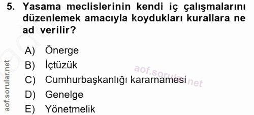 5. soru: Yasama meclislerinin kendi iç çalışmalarını düzenlemek amacıyla koydukları kurallara ne ad verilir? A) Önerge B) İçtü…