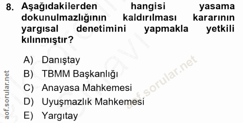 8. soru: Aşağıdakilerden hangisi yasama dokunulmazlığının kaldırılması kararının yargısal denetimini yapmakla yetkili kılınmış…