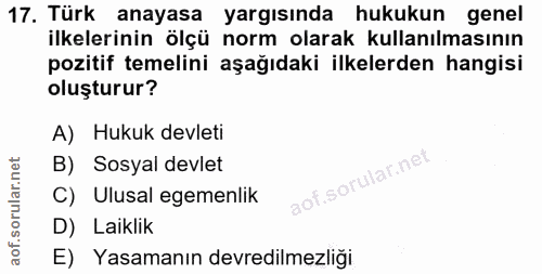 17. soru: Türk anayasa yargısında hukukun genel ilkelerinin ölçü norm olarak kullanılmasının pozitif temelini aşağıdaki ilkeler…