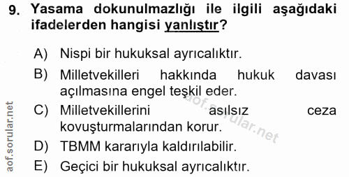 9. soru: Yasama dokunulmazlığı ile ilgili aşağıdaki ifadelerden hangisi yanlıştır? A) Nispi bir hukuksal ayrıcalıktır. B) Mill…