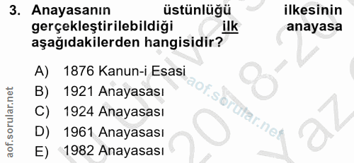 3. soru: Anayasanın üstünlüğü ilkesinin gerçekleştirilebildiği ilk anayasa aşağıdakilerden hangisidir? A) 1876 Kanun-i Esasi B…