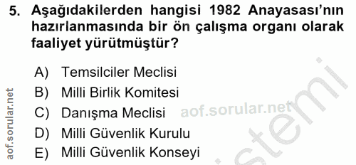 5. soru: Aşağıdakilerden hangisi 1982 Anayasası'nın hazırlanmasında bir ön çalışma organı olarak faaliyet yürütmüştür? A) Tems…