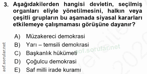 3. soru: Aşağıdakilerden hangisi devletin, seçilmiş organları eliyle yönetilmesini, halkın veya çeşitli grupların bu aşamada s…