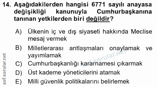 14. soru: Aşağıdakilerden hangisi 6771 sayılı anayasa değişikliği kanunuyla Cumhurbaşkanına tanınan yetkilerden biri değildir?…