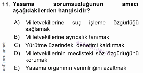 11. soru: Yasama sorumsuzluğunun amacı aşağıdakilerden hangisidir? A) Milletvekillerine suç işleme özgürlüğü sağlamak B) Millet…