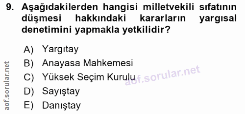 9. soru: Aşağıdakilerden hangisi milletvekili sıfatının düşmesi hakkındaki kararların yargısal denetimini yapmakla yetkilidir?…