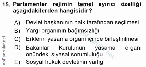 15. soru: Parlamenter rejimin temel ayırıcı özelliği aşağıdakilerden hangisidir? A) Devlet başkanının halk tarafından seçilmesi…