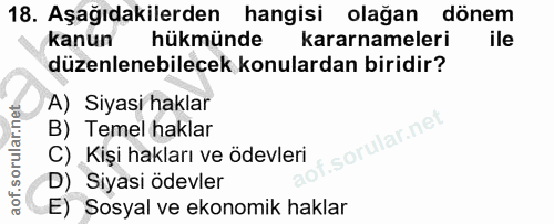 18. soru: Aşağıdakilerden hangisi olağan dönem kanun hükmünde kararnameleri ile düzenlenebilecek konulardan biridir? A) Siyasi…