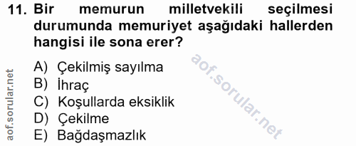 11. soru: Bir memurun milletvekili seçilmesi durumunda memuriyet aşağıdaki hallerden hangisi ile sona erer? A) Çekilmiş sayılma…