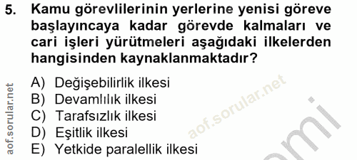 5. soru: Kamu görevlilerinin yerlerine yenisi göreve başlayıncaya kadar görevde kalmaları ve cari işleri yürütmeleri aşağıdaki…