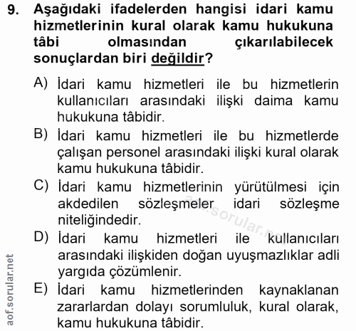 9. soru: Aşağıdaki ifadelerden hangisi idari kamu hizmetlerinin kural olarak kamu hukukuna tâbi olmasından çıkarılabilecek son…