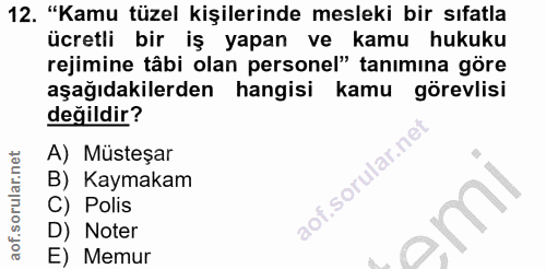 12. soru: "Kamu tüzel kişilerinde mesleki bir sıfatla ücretli bir iş yapan ve kamu hukuku rejimine tâbi olan personel" tanımına…