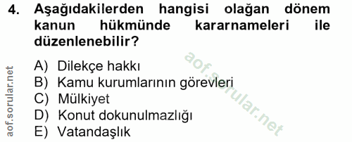 4. soru: Aşağıdakilerden hangisi olağan dönem kanun hükmünde kararnameleri ile düzenlenebilir? A) Dilekçe hakkı B) Kamu kuruml…