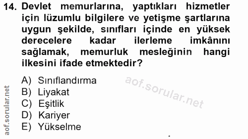 14. soru: Devlet memurlarına, yaptıkları hizmetler için lüzumlu bilgilere ve yetişme şartlarına uygun şekilde, sınıfları içinde…
