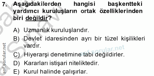 7. soru: Aşağıdakilerden hangisi başkentteki yardımcı kuruluşların ortak özelliklerinden biri değildir? A) Uzmanlık kuruluşlar…