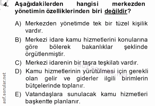 4. soru: Aşağıdakilerden hangisi merkezden yönetimin özelliklerinden biri değildir? A) Merkezden yönetimde tek bir tüzel kişil…