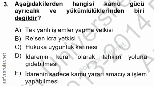 3. soru: Aşağıdakilerden hangisi kamu ayrıcalık ve yükümlülüklerinden biri değildir? A) Tek yanlı işlemler yapma yetkisi B) Re…