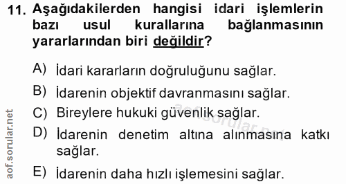 11. soru: Aşağıdakilerden hangisi idari işlemlerin bazı usul kurallarına bağlanmasının yararlarından biri değildir? A) İdari ka…
