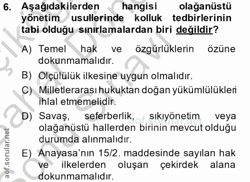 6. soru: Aşağıdakilerden hangisi olağanüstü yönetim/ usullerinde kolluk tedbirlerinin tabi olduğu sınırlamalardan biri değildi…