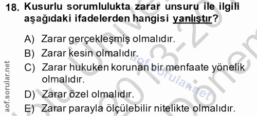 18. soru: Kusurlu sorumlulukta zarar unsuru ile ilgili aşağıdaki ifadelerden hangisi yanlıştır? A) Zarar gerçekleşmiş olmalıdır…