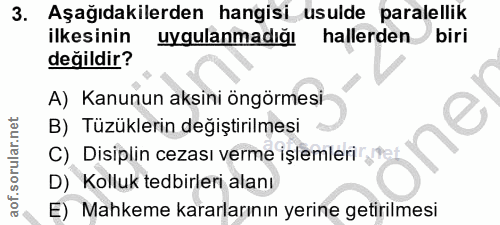3. soru: Aşağıdakilerden hangisi usulde paralellik ilkesinin uygulanmadığı hallerden biri değildir? A) Kanunun aksini öngörmes…