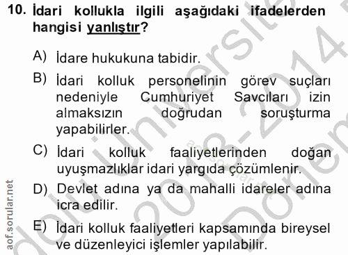 10. soru: Idari kollukla ilgili aşağıdaki ifadelerden hangisi yanlıştır? A) İdare hukukuna tabidir. B) İdari kolluk personelini…