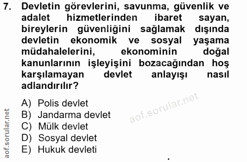 7. soru: Devletin görevlerini, savunma, güvenlik ve adalet hizmetlerinden ibaret sayan, bireylerin güvenliğini sağlamak dışınd…