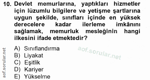 10. soru: Devlet memurlarına, yaptıkları hizmetler için lüzumlu bilgilere ve yetişme şartlarına uygun şekilde, sınıfları içinde…